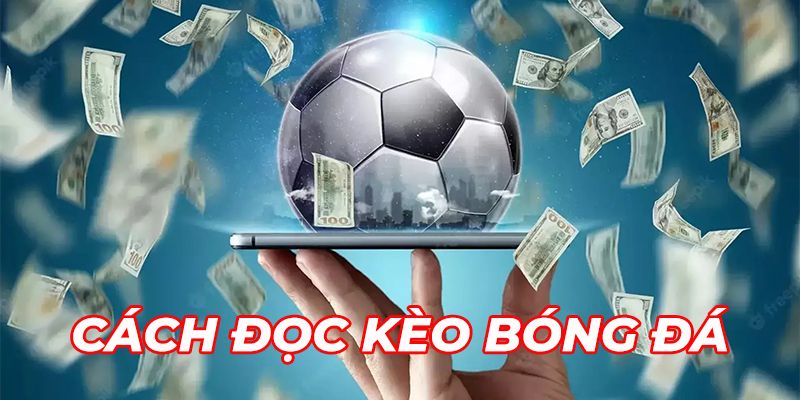 Hướng dẫn đọc kèo nhà cái 